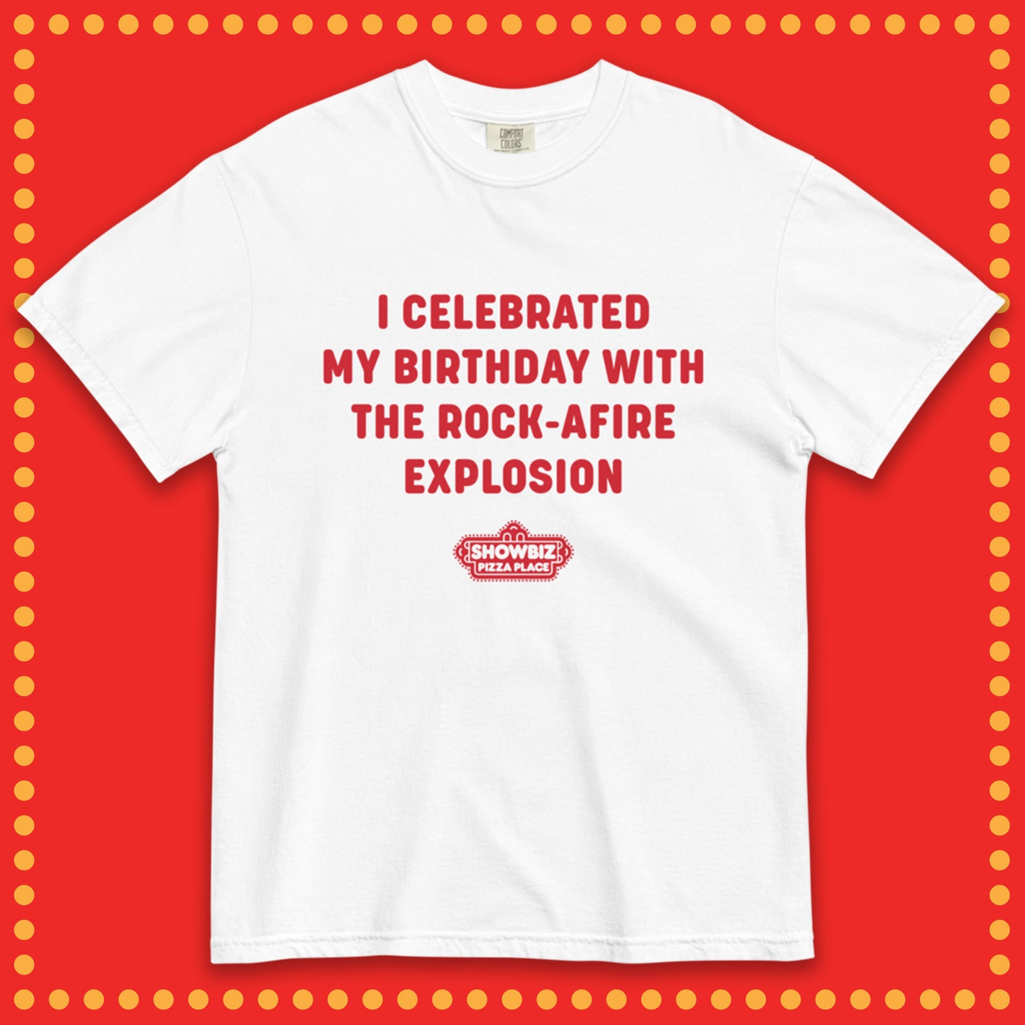 Showbiz Pizza I Celebrated My Birthday With The Rock-afire Explosion Shirt
